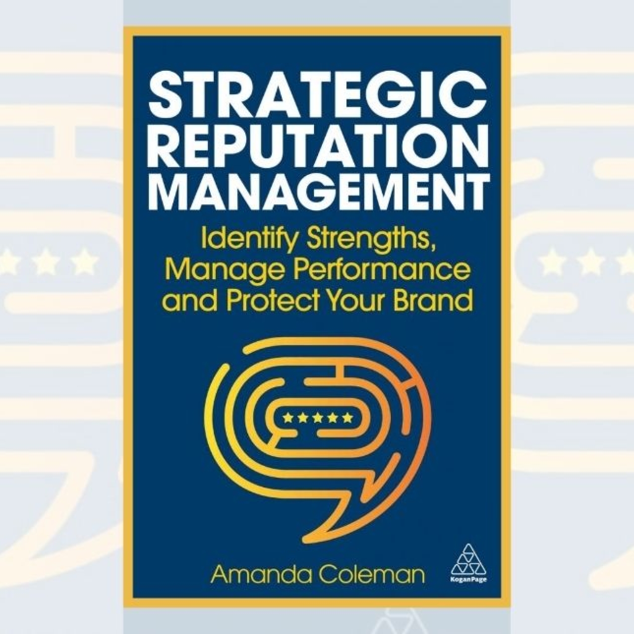 Dark blue book cover with Strategic Reputation Management written in white capital letters. There is an illustration of a speech bubble formed in yellow outlines like a maze
